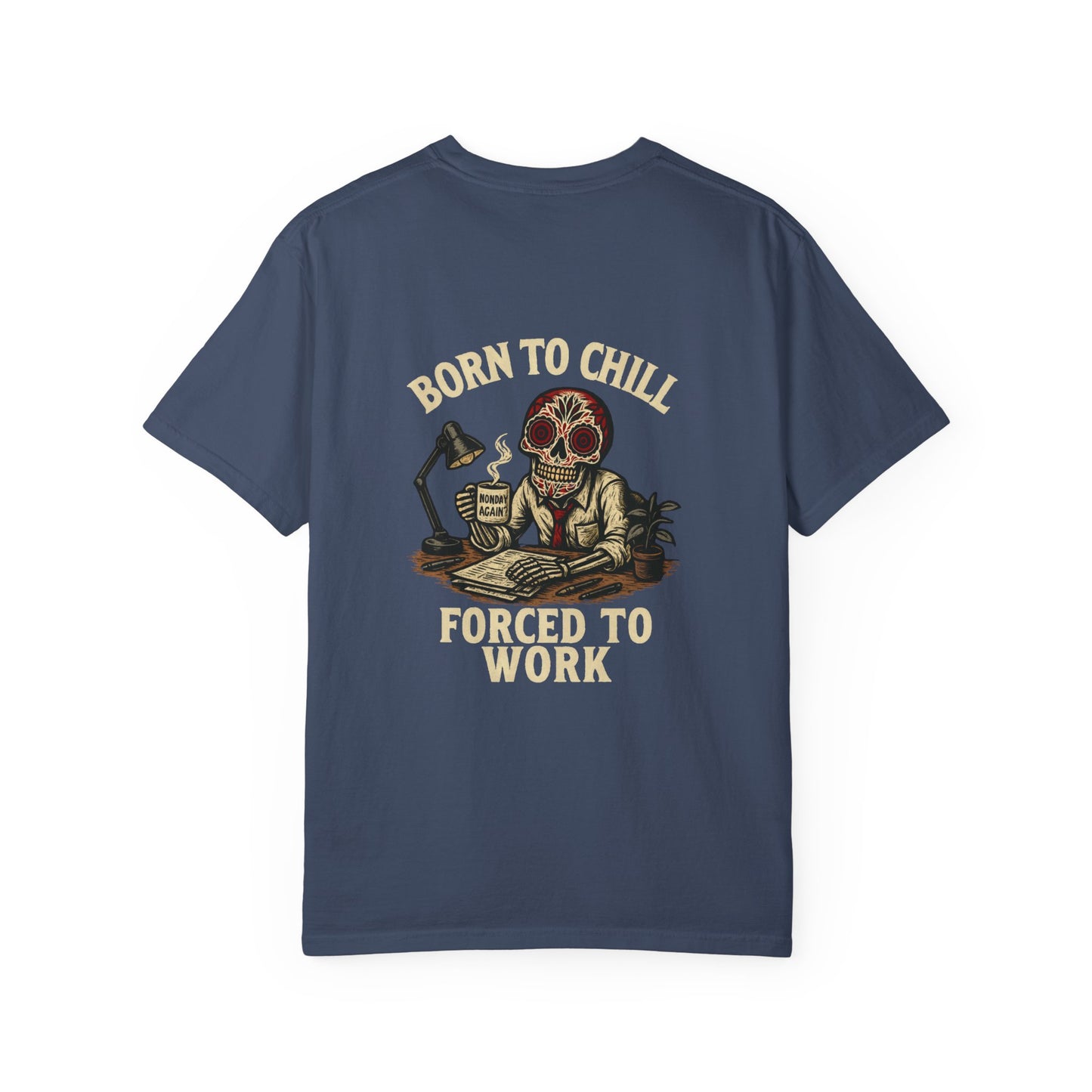 Born to Chill, Forced to Work – Office Skeleton Tee