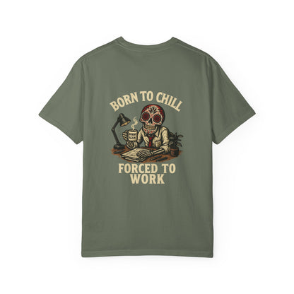 Born to Chill, Forced to Work – Office Skeleton Tee