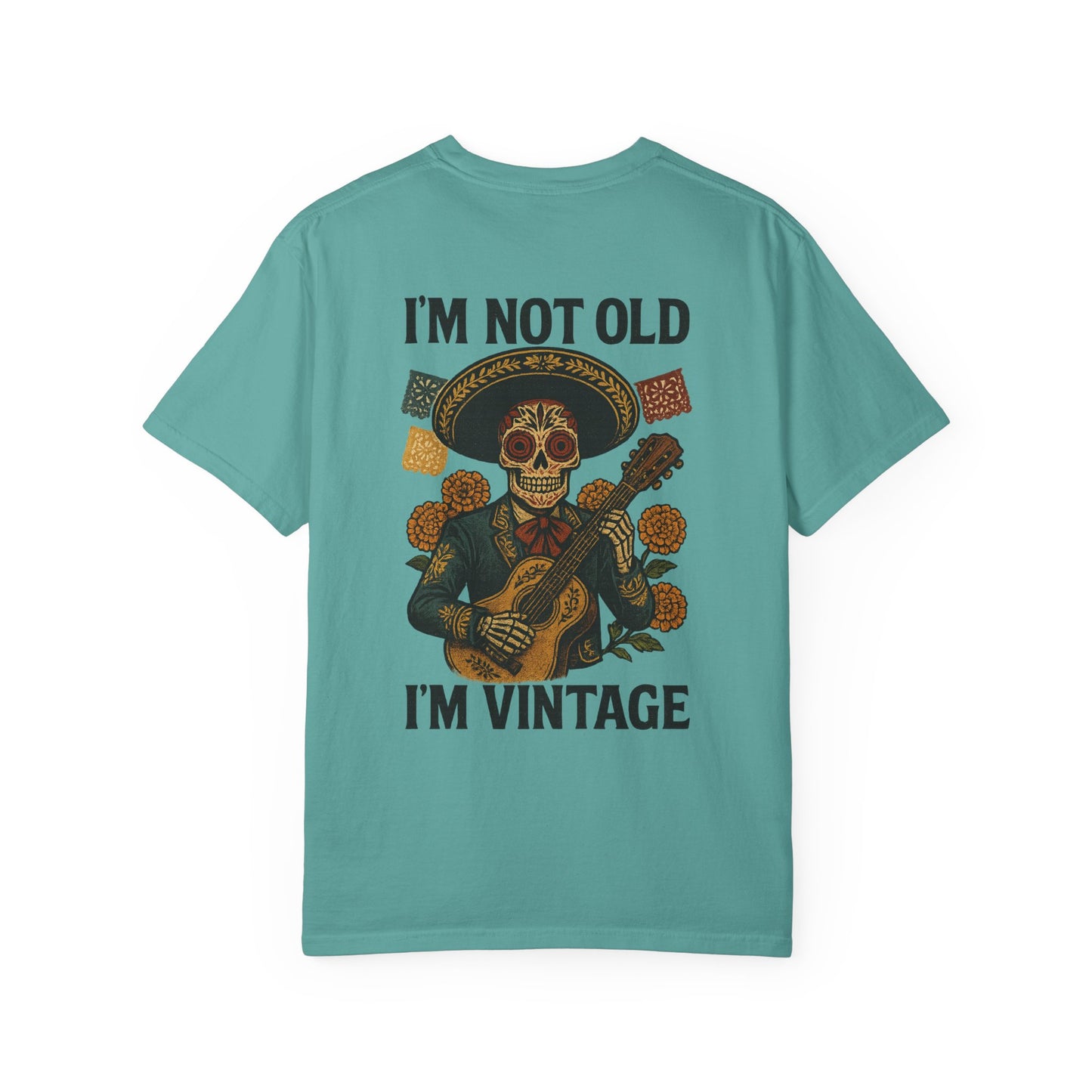 “I’m Not Old, I’m Vintage” — Dia de los Muertos Mariachi Tee