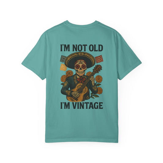 “I’m Not Old, I’m Vintage” — Dia de los Muertos Mariachi Tee