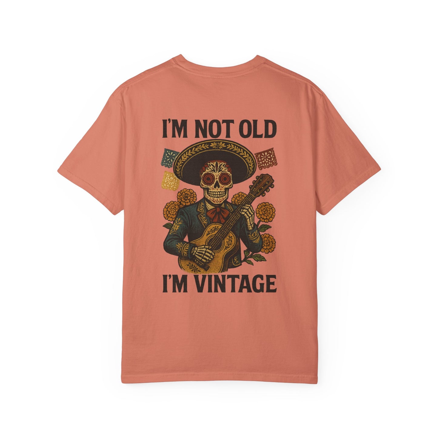 “I’m Not Old, I’m Vintage” — Dia de los Muertos Mariachi Tee