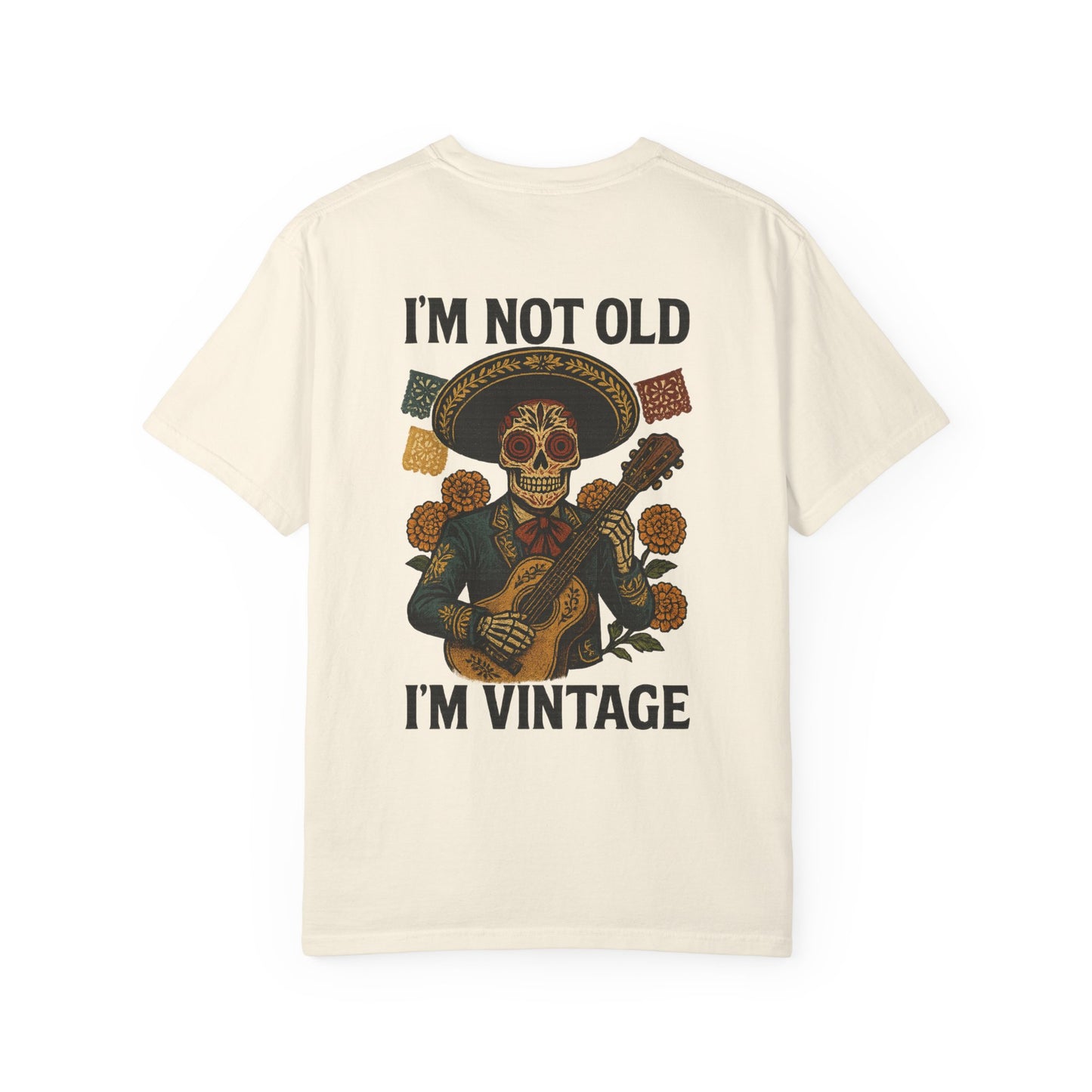 “I’m Not Old, I’m Vintage” — Dia de los Muertos Mariachi Tee