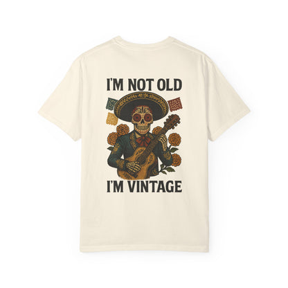 “I’m Not Old, I’m Vintage” — Dia de los Muertos Mariachi Tee