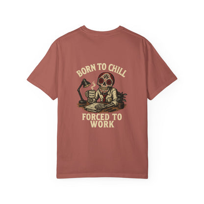 Born to Chill, Forced to Work – Office Skeleton Tee