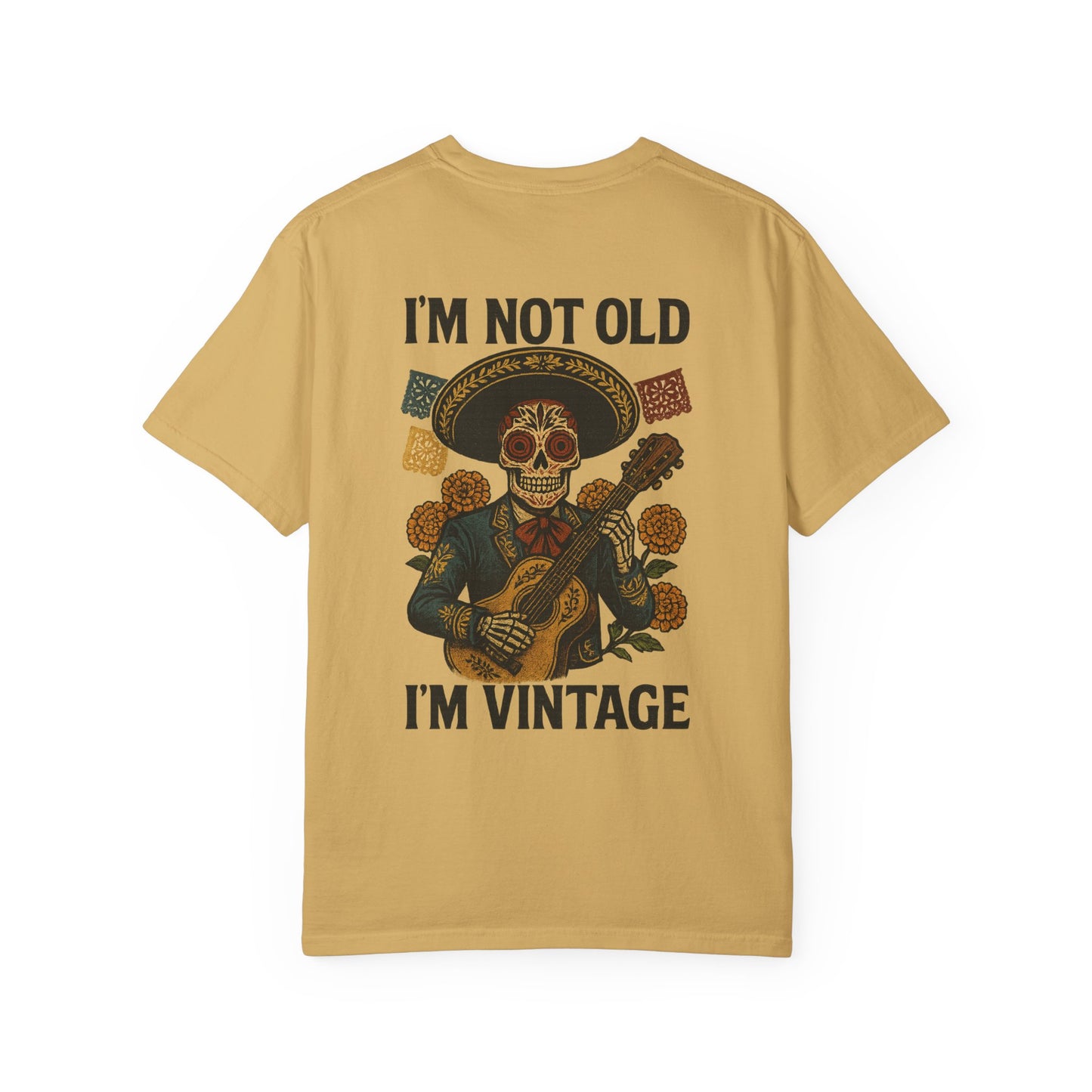 “I’m Not Old, I’m Vintage” — Dia de los Muertos Mariachi Tee