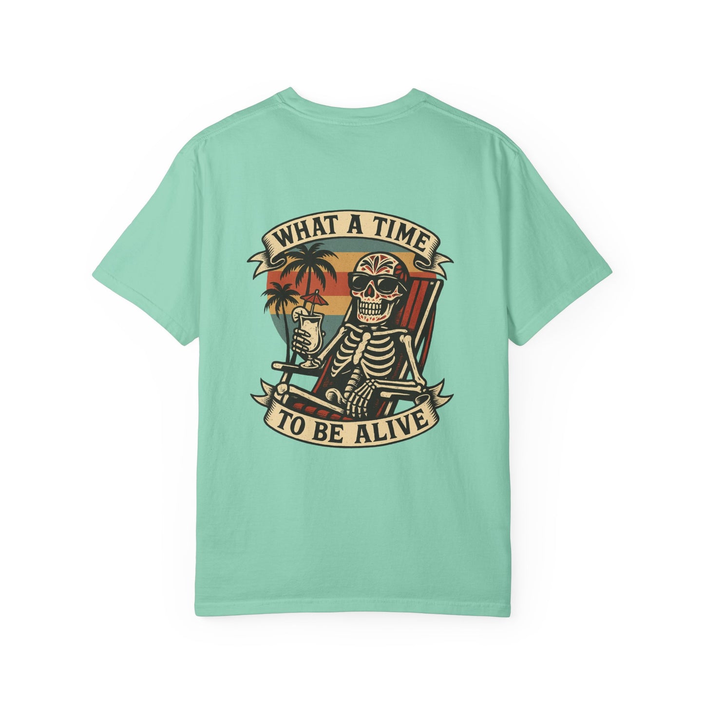 What a Time to Be Alive – Skeleton Paradise Tee