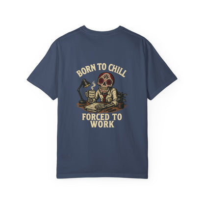 Born to Chill, Forced to Work – Office Skeleton Tee