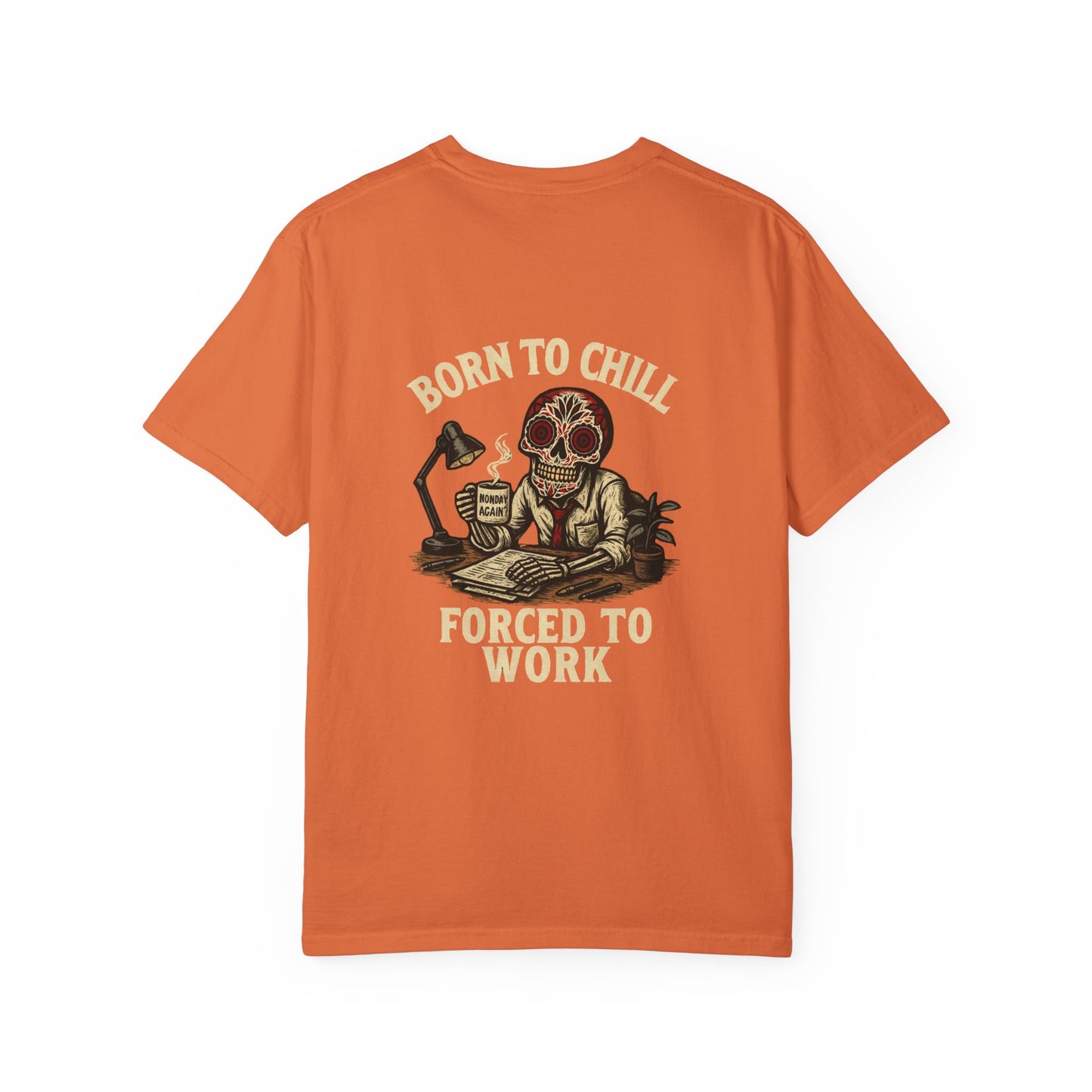 Born to Chill, Forced to Work – Office Skeleton Tee
