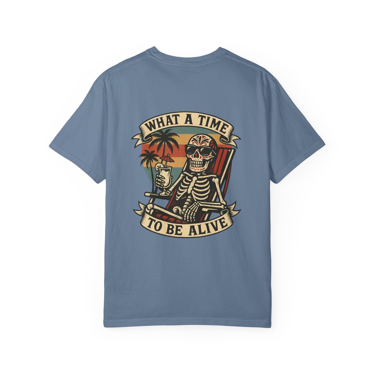 What a Time to Be Alive – Skeleton Paradise Tee
